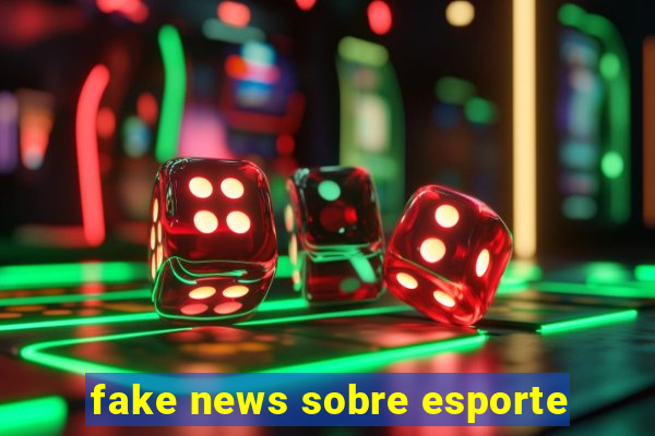 fake news sobre esporte